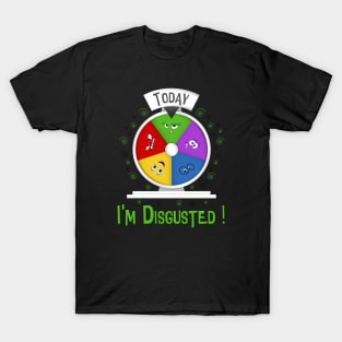 I am Disgusted ! T-Shirt